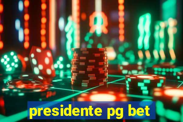 presidente pg bet